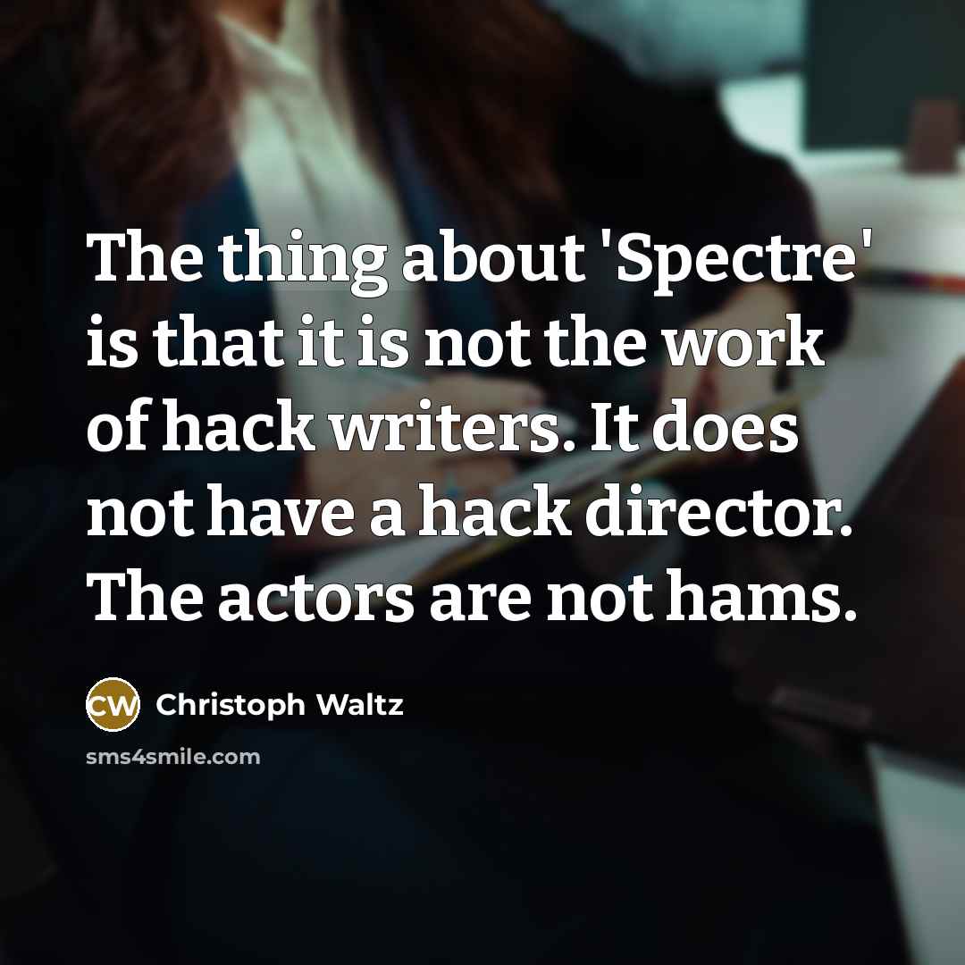 “The thing about 'Spectre' is that it is not the…” quote by Christoph Waltz