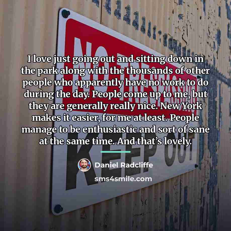 “I love just going out and sitting down in the…” quote by Daniel Radcliffe