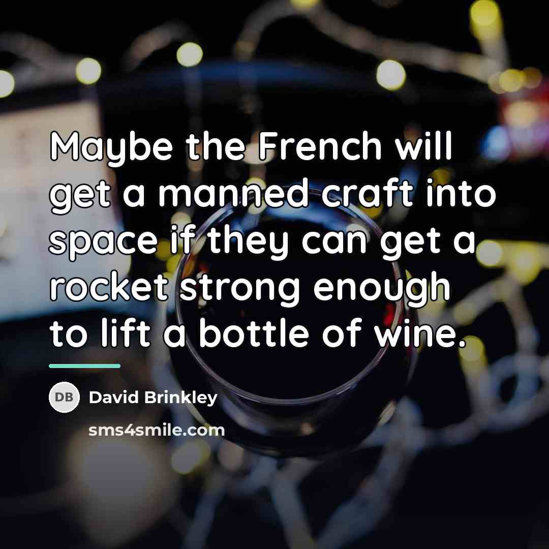 “Maybe the French will get a manned craft into space…” quote by David Brinkley