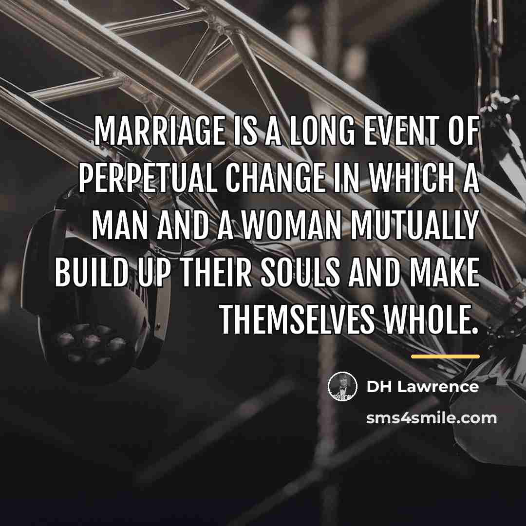 “Marriage is a long event of perpetual change in which…” quote by DH Lawrence