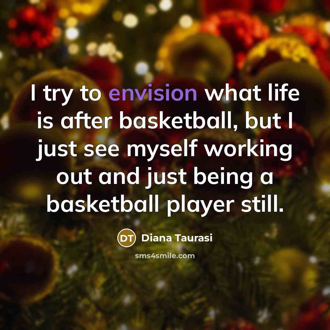 “I try to envision what life is after basketball, but…” quote by Diana Taurasi