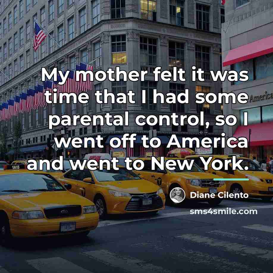 “My mother felt it was time that I had some…” quote by Diane Cilento