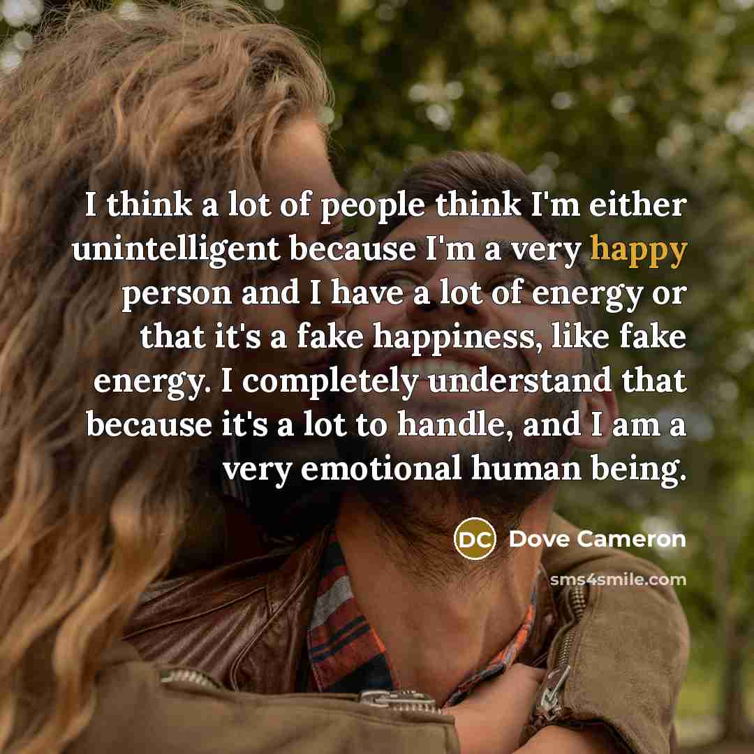 “I think a lot of people think I'm either unintelligent…” quote by Dove Cameron