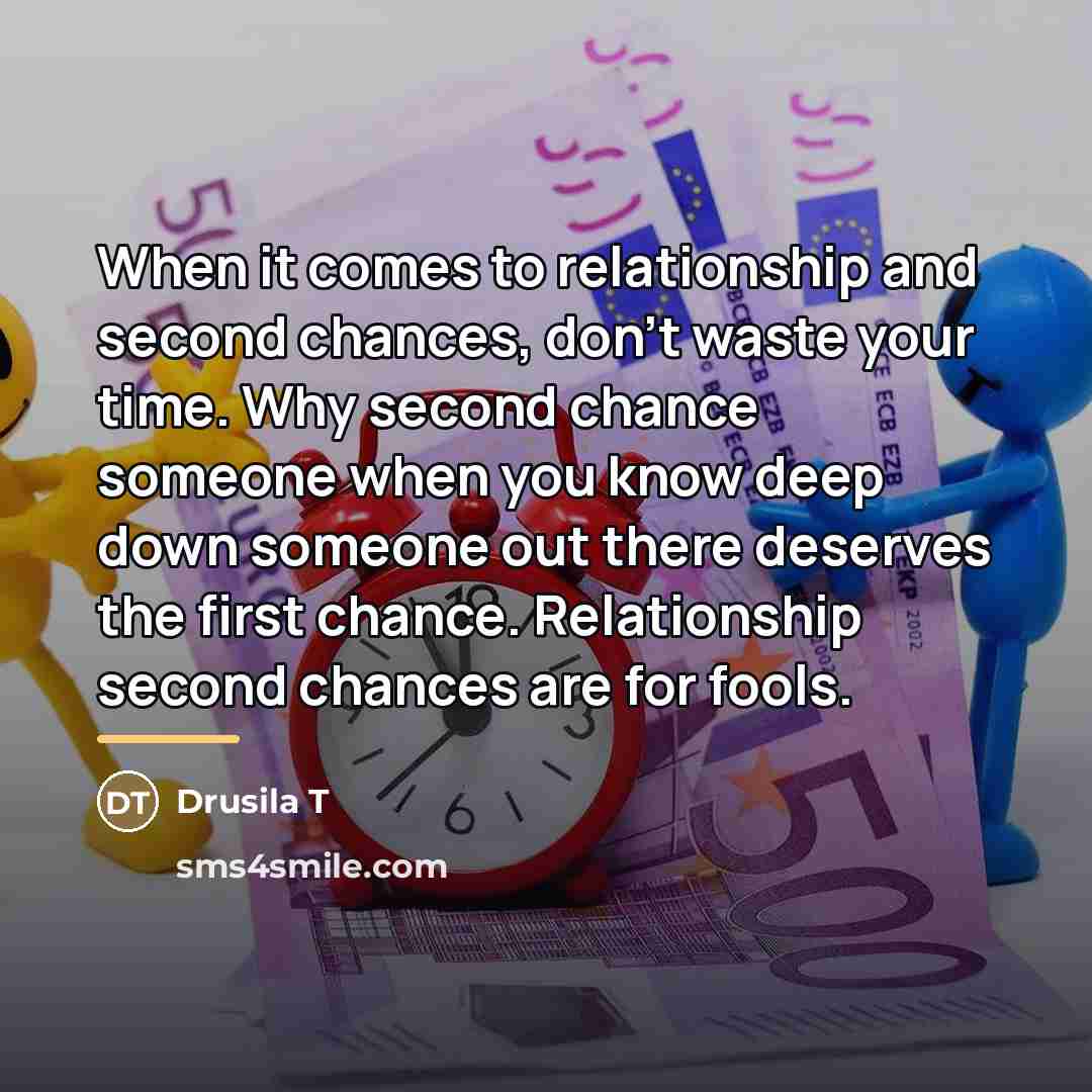 “When it comes to relationship and second chances, don't waste…” quote by Drusila T