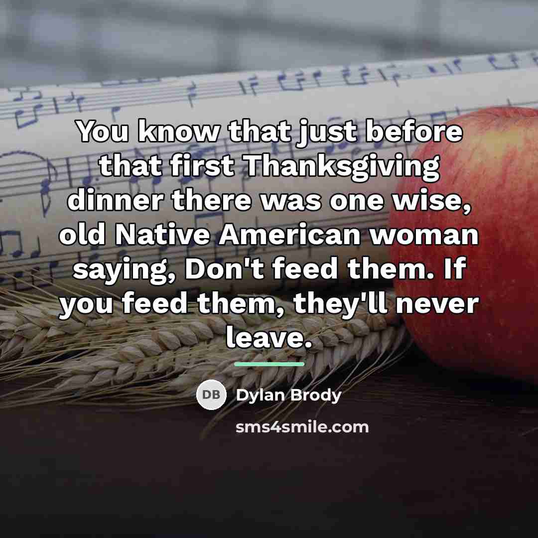 “You know that just before that first Thanksgiving dinner there…” quote by Dylan Brody