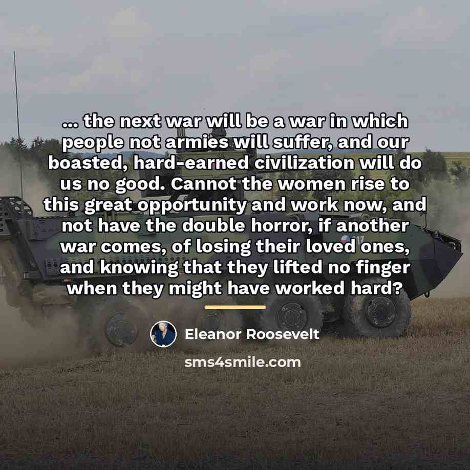 “... the next war will be a war in which…” quote by Eleanor Roosevelt