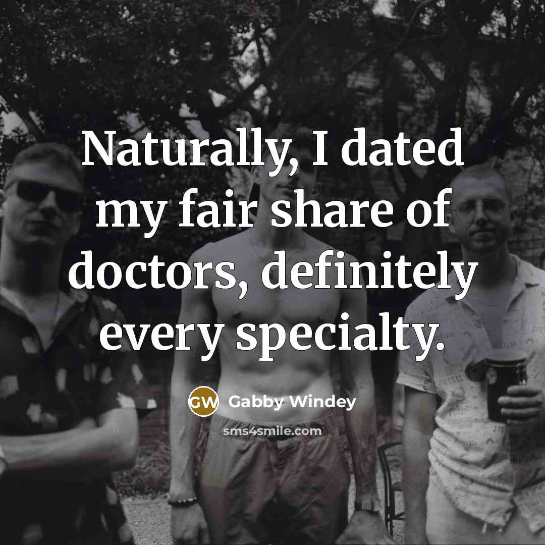 “Naturally, I dated my fair share of doctors, definitely every…” quote by Gabby Windey