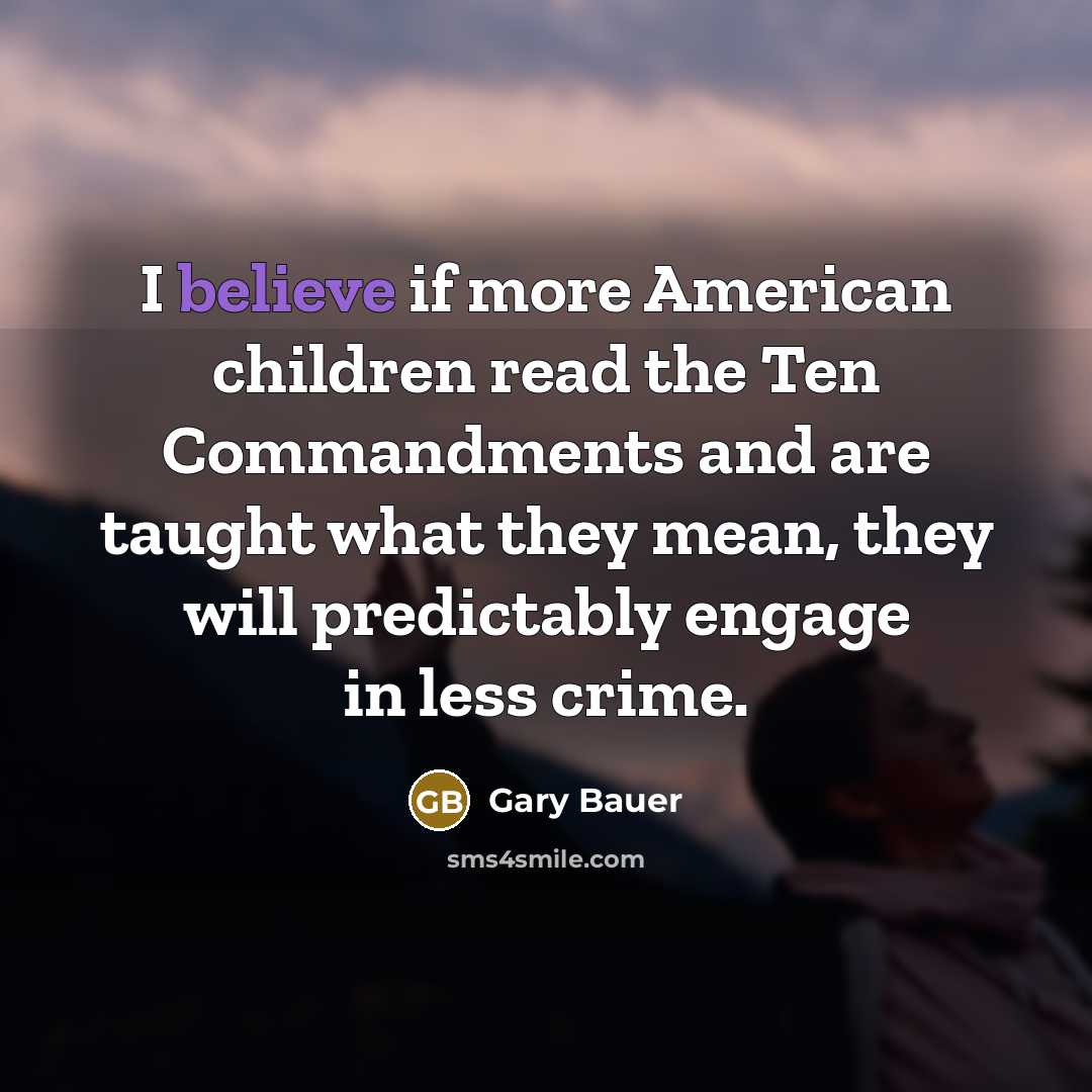 “I believe if more American children read the Ten Commandments…” quote by Gary Bauer