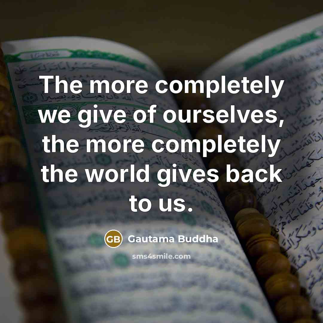 “The more completely we give of ourselves, the more completely…” quote by Gautama Buddha