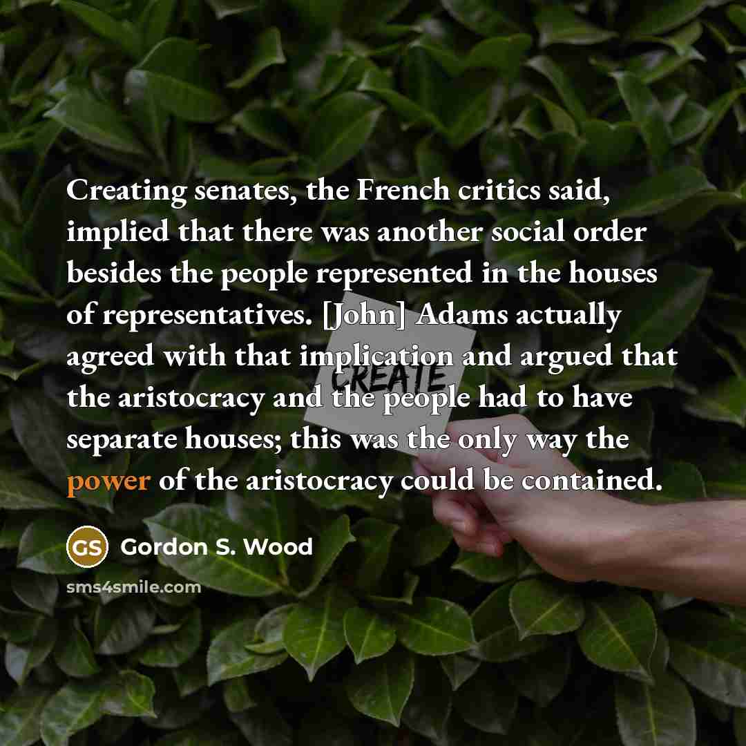 “Creating senates, the French critics said, implied that there was…” quote by Gordon S. Wood