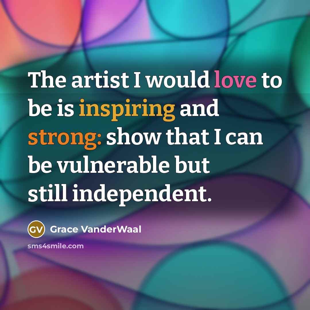 “The artist I would love to be is inspiring and…” quote by Grace VanderWaal