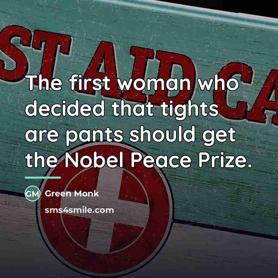 “The first woman who decided that tights are pants should…” quote by Green Monk