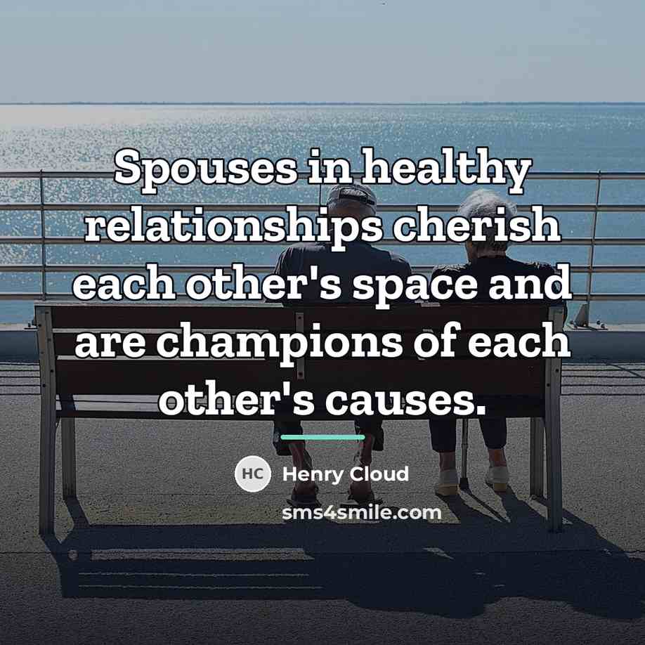 “Spouses in healthy relationships cherish each other's space and are…” quote by Henry Cloud