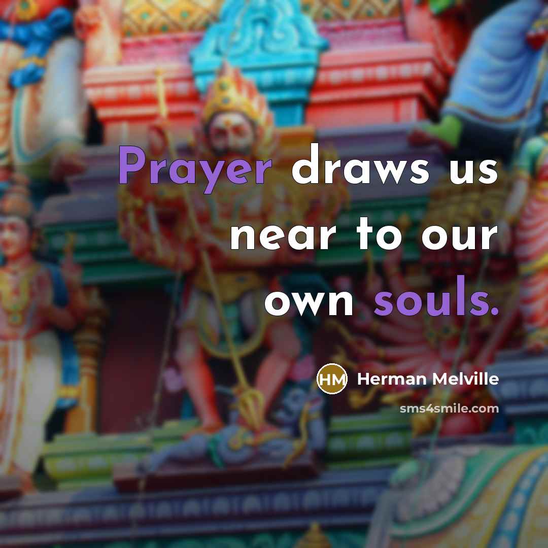 “Prayer draws us near to our own souls.…” quote by Herman Melville