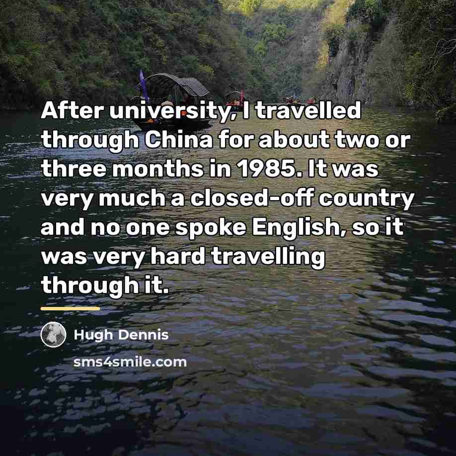 “After university, I travelled through China for about two or…” quote by Hugh Dennis