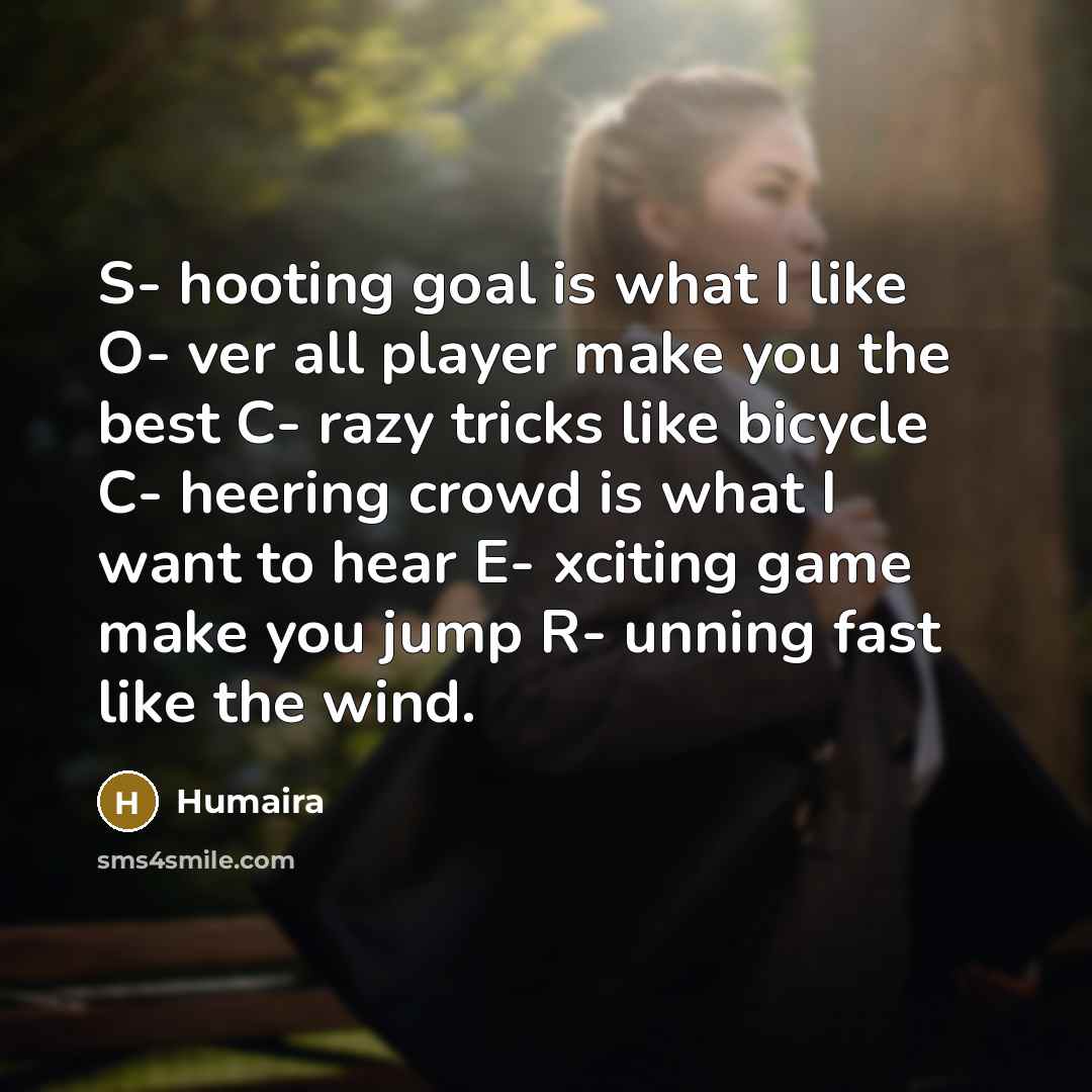 “S- hooting goal is what I like O- ver all…” quote by Humaira