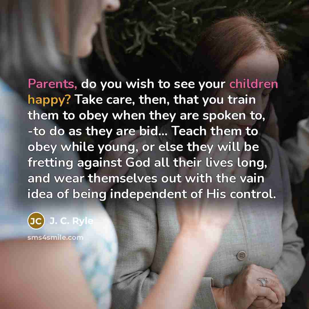 “Parents, do you wish to see your children happy? Take…” quote by J. C. Ryle