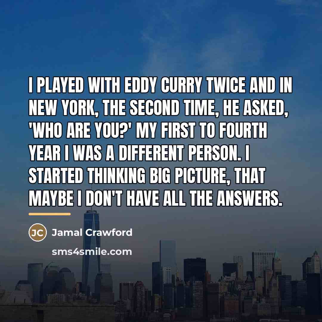 “I played with Eddy Curry twice and in New York,…” quote by Jamal Crawford
