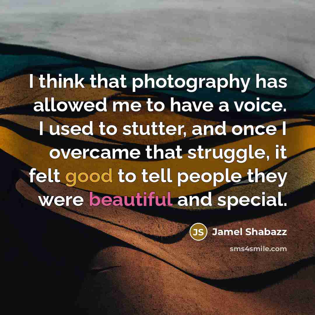 “I think that photography has allowed me to have a…” quote by Jamel Shabazz