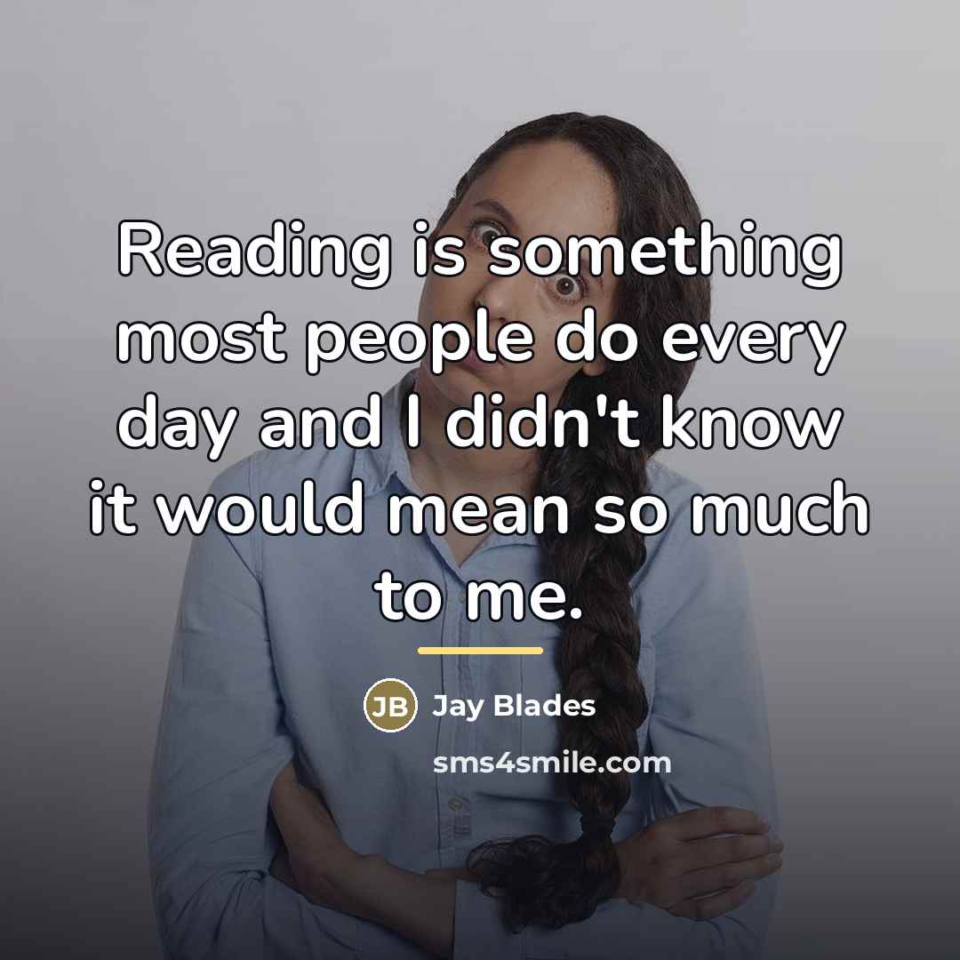 “Reading is something most people do every day and I…” quote by Jay Blades