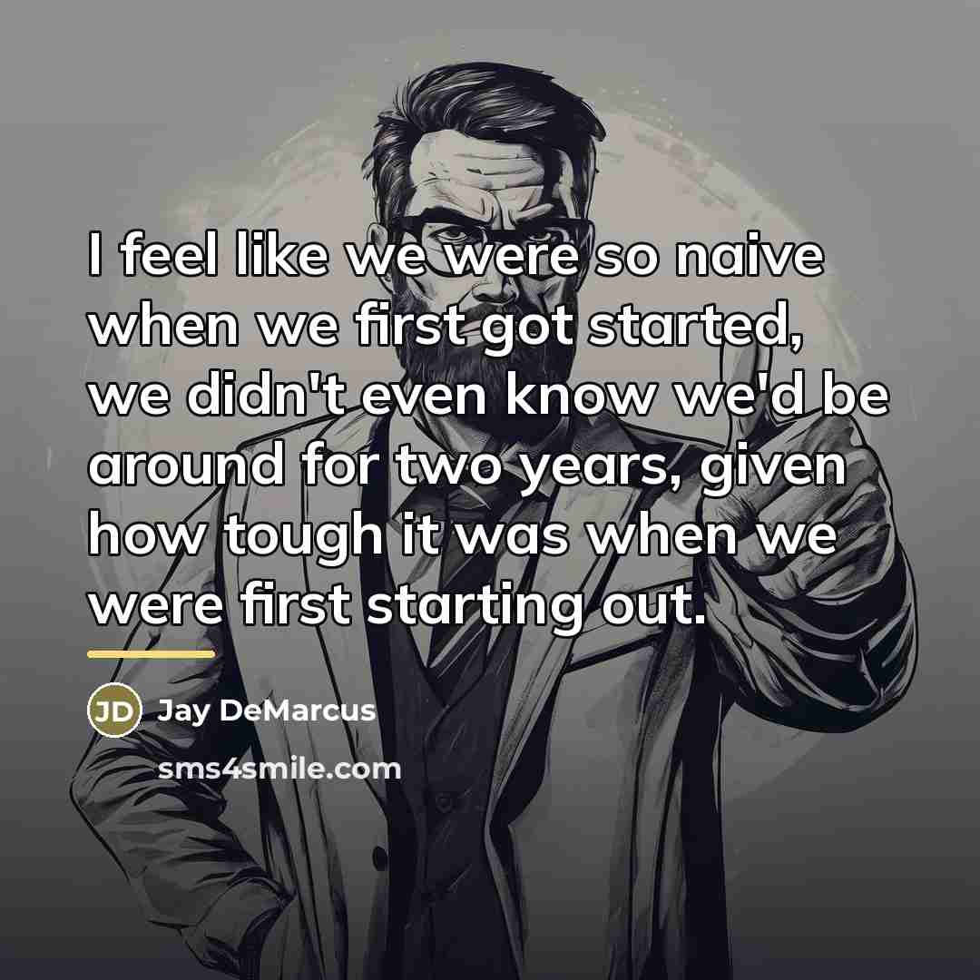 “I feel like we were so naive when we first…” quote by Jay DeMarcus