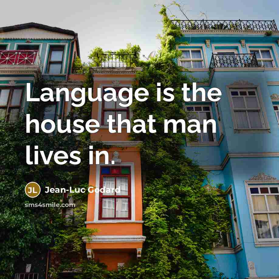 “Language is the house that man lives in.…” quote by Jean-Luc Godard