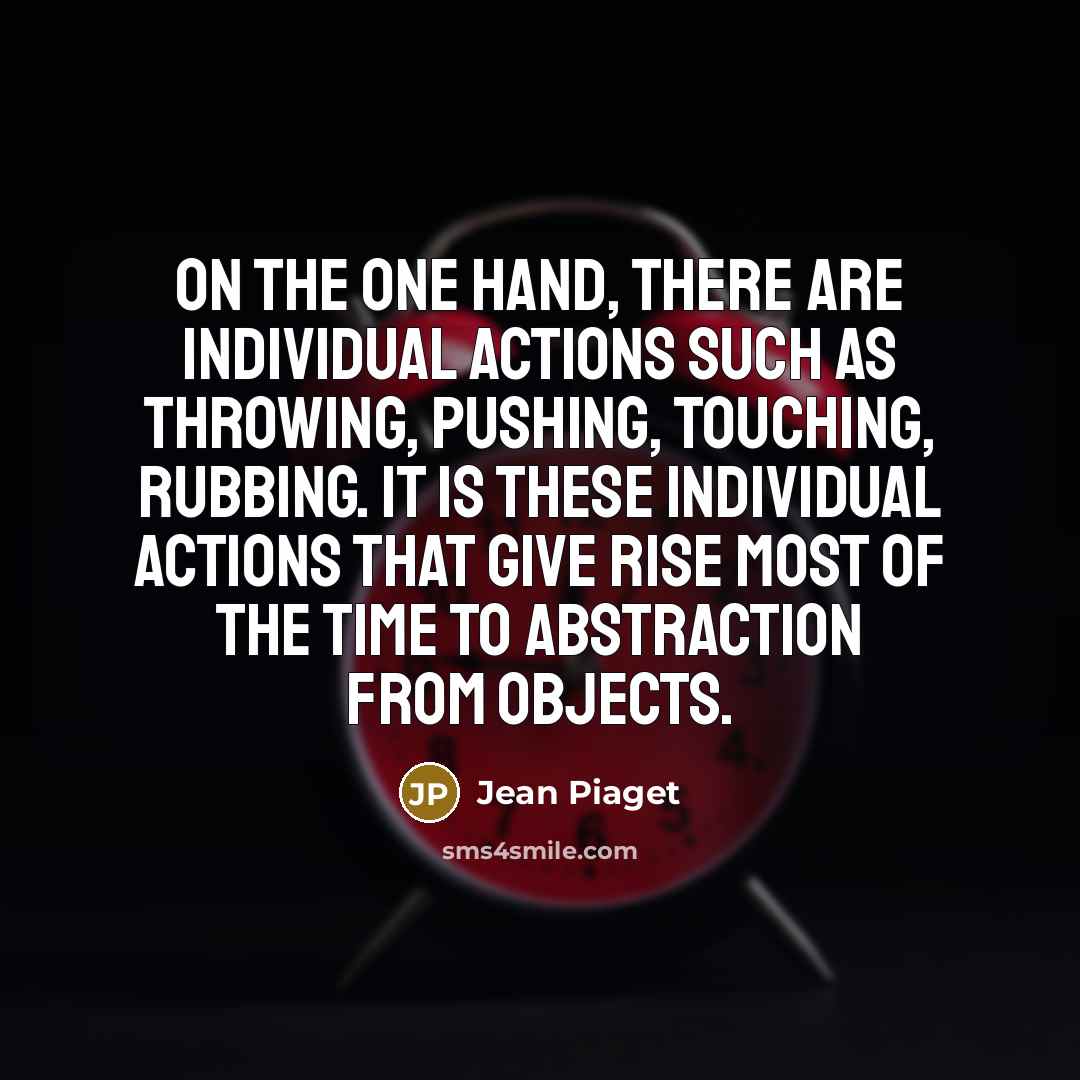 “On the one hand, there are individual actions such as…” quote by Jean Piaget