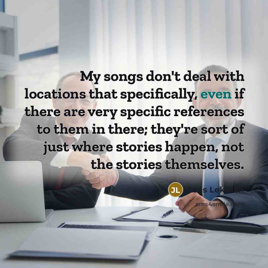 “My songs don't deal with locations that specifically, even if…” quote by Jens Lekman