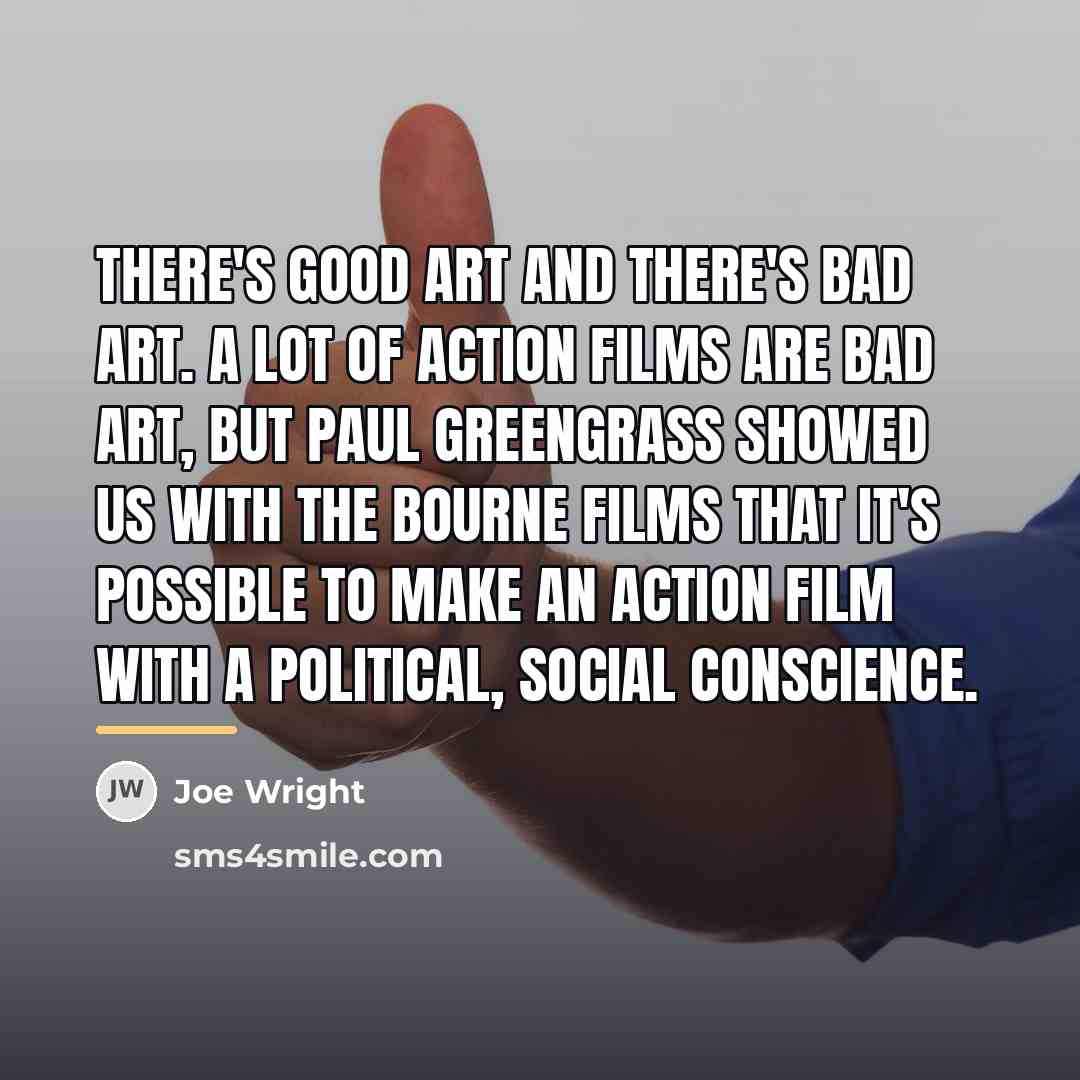 “There's good art and there's bad art. A lot of…” quote by Joe Wright