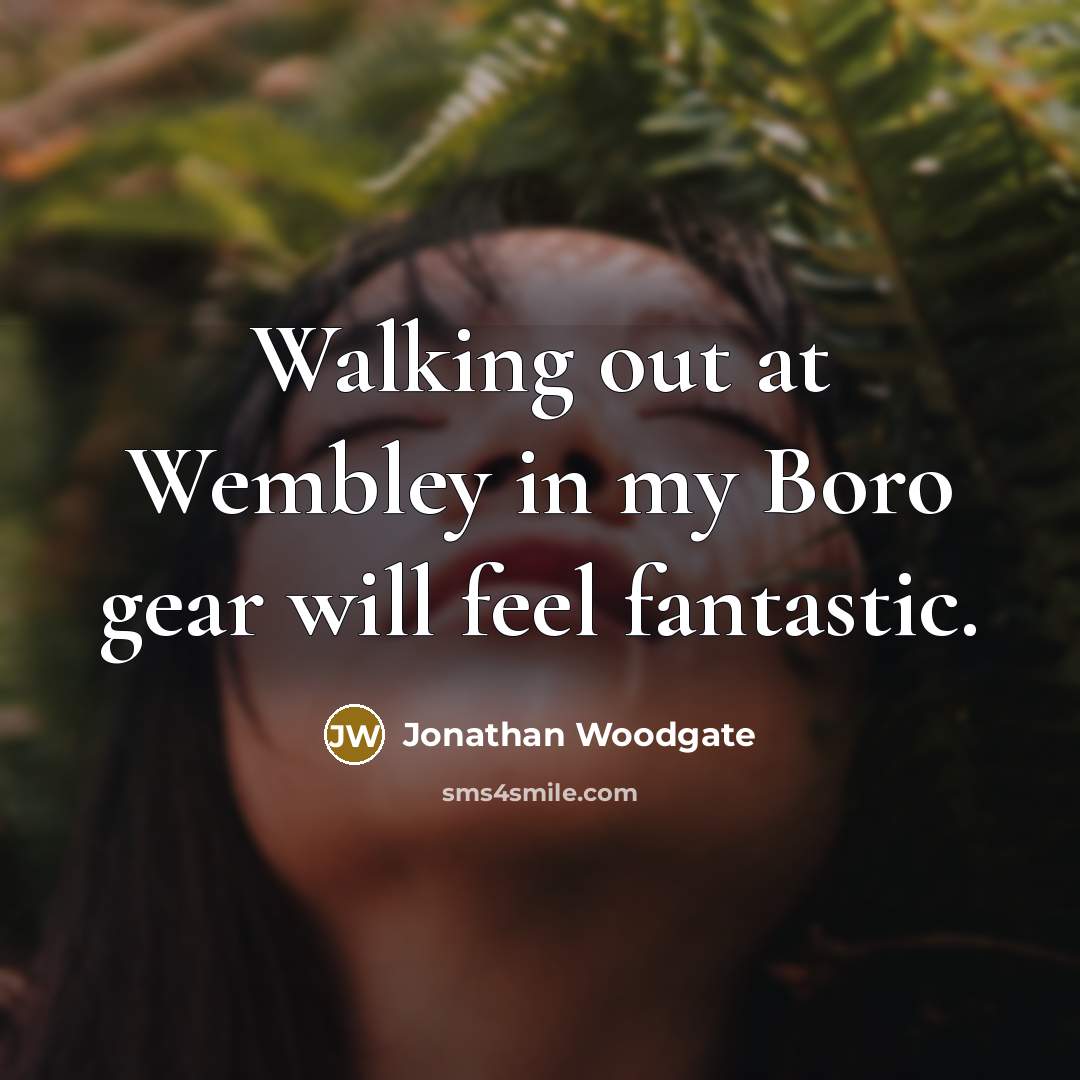 “Walking out at Wembley in my Boro gear will feel…” quote by Jonathan Woodgate