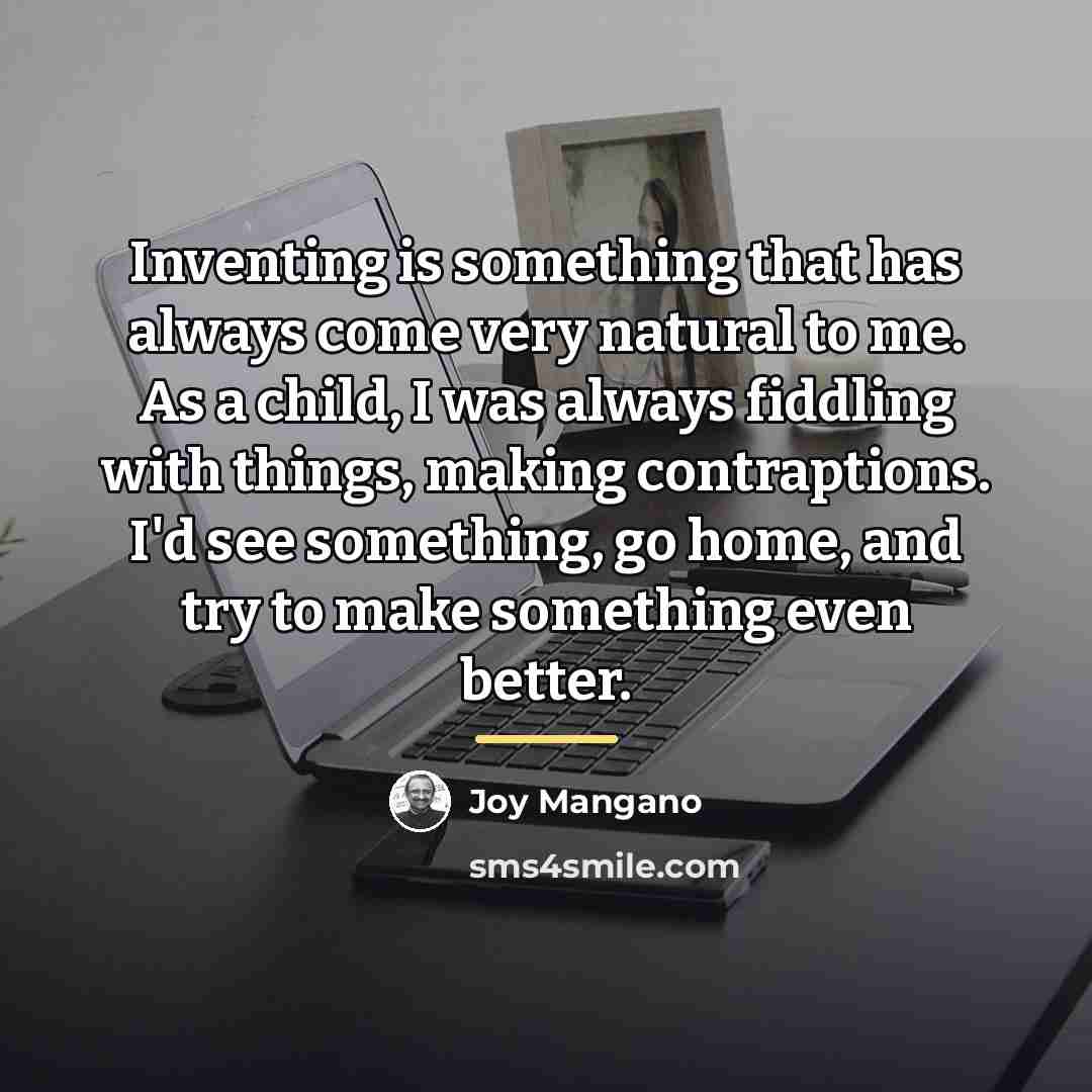 “Inventing is something that has always come very natural to…” quote by Joy Mangano