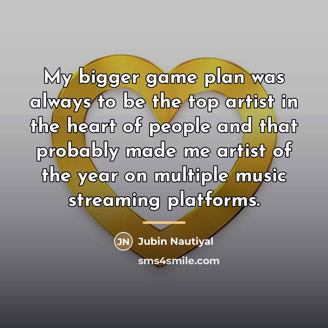 “My bigger game plan was always to be the top…” quote by Jubin Nautiyal