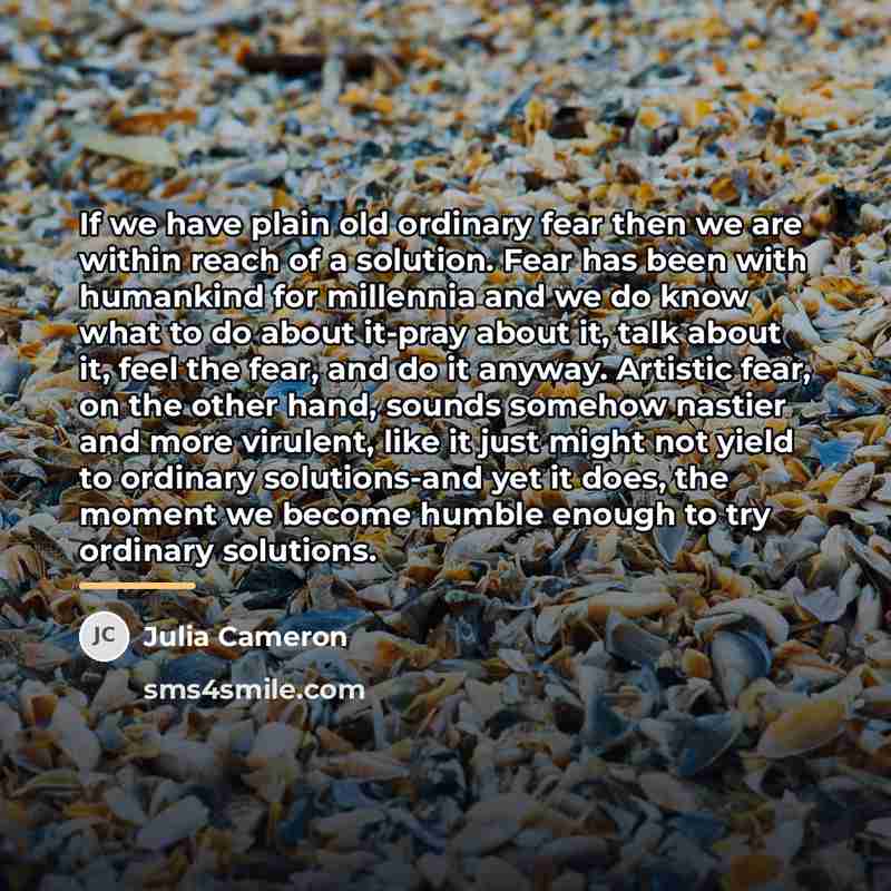 “If we have plain old ordinary fear then we are…” quote by Julia Cameron