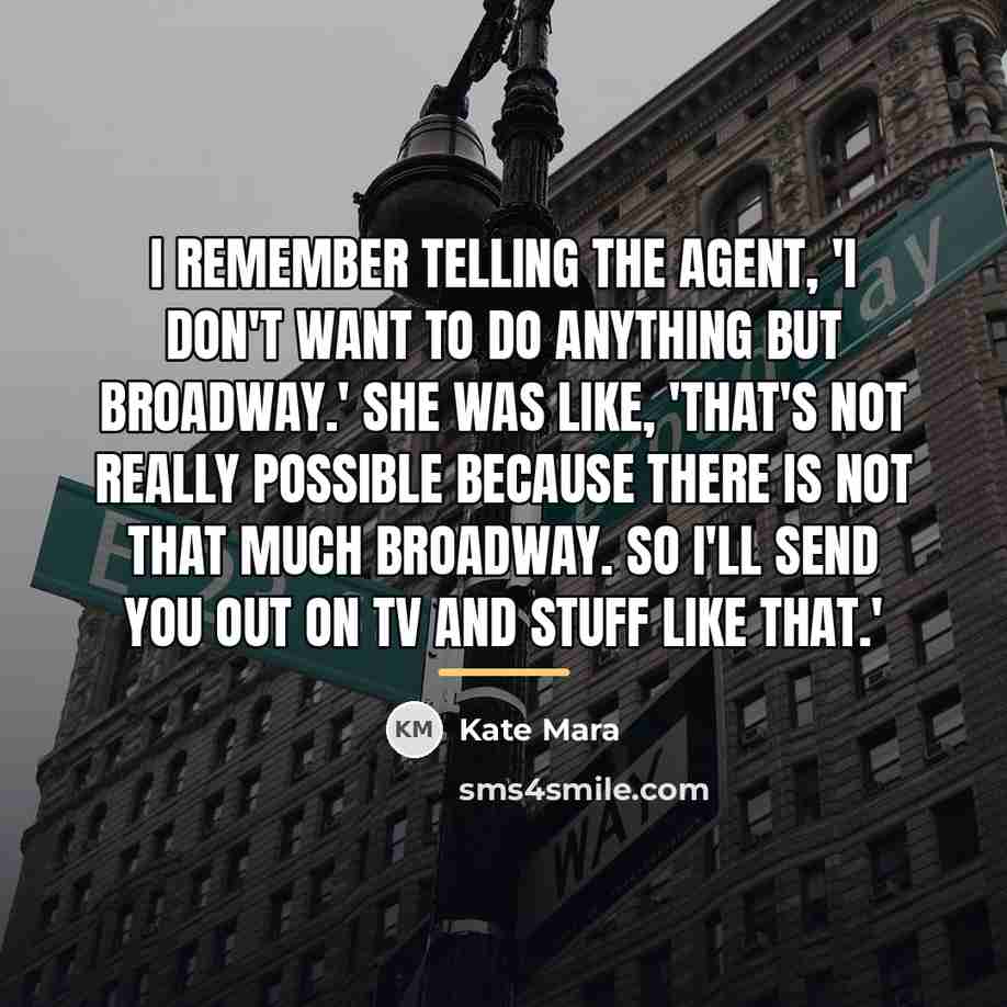 “I remember telling the agent, 'I don't want to do…” quote by Kate Mara