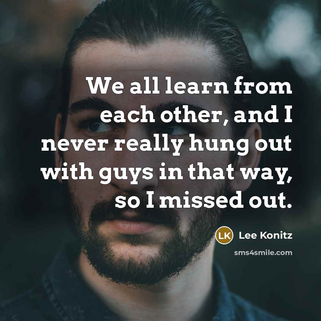 “We all learn from each other, and I never really…” quote by Lee Konitz