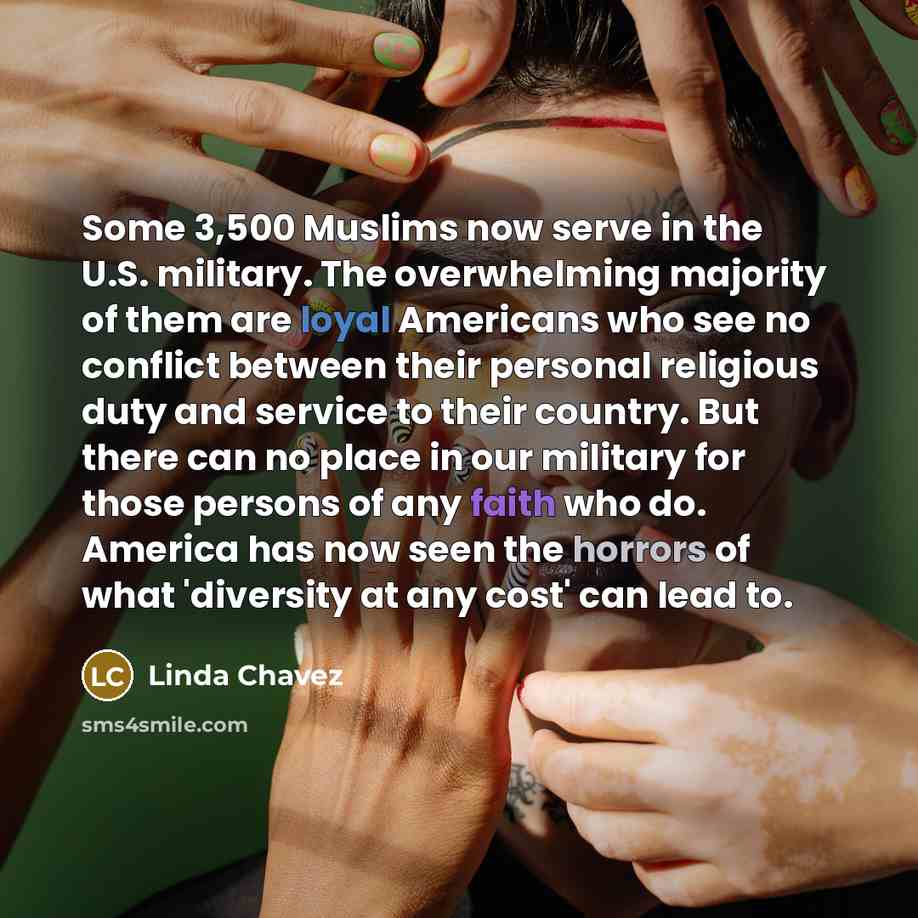 “Some 3,500 Muslims now serve in the U.S. military. The…” quote by Linda Chavez