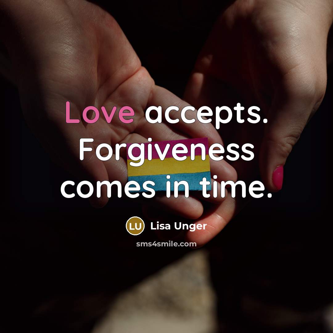 “Love accepts. Forgiveness comes in time.…” quote by Lisa Unger