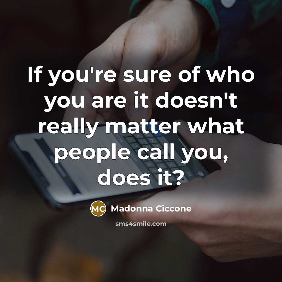 “If you're sure of who you are it doesn't really…” quote by Madonna Ciccone