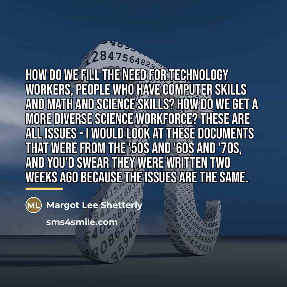 “How do we fill the need for technology workers, people…” quote by Margot Lee Shetterly