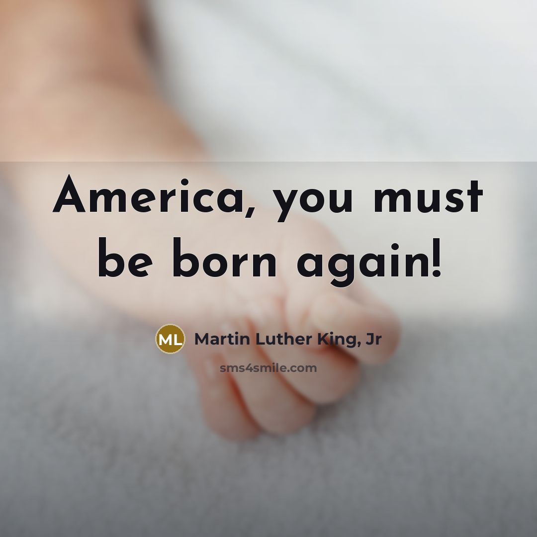 “America, you must be born again!…” quote by Martin Luther King, Jr