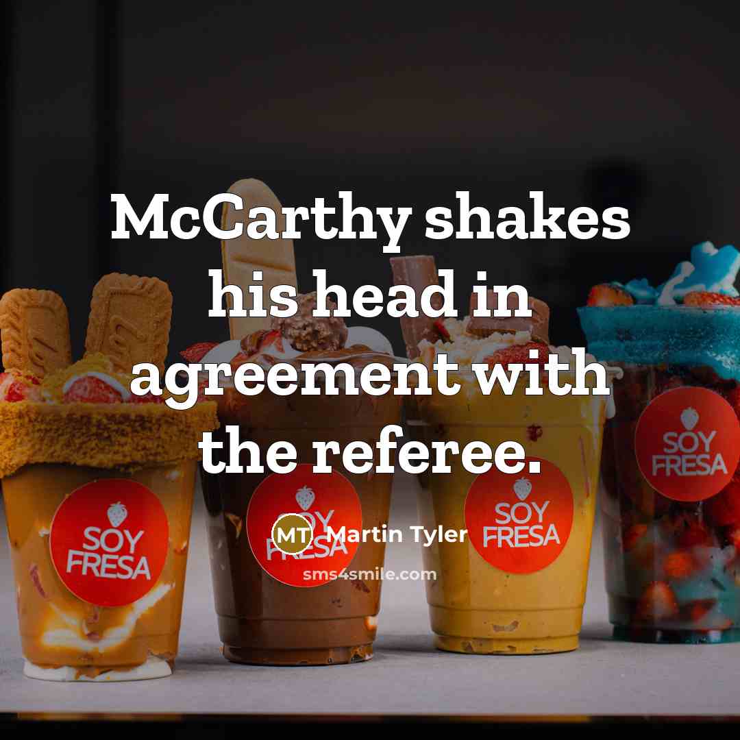 “McCarthy shakes his head in agreement with the referee.…” quote by Martin Tyler