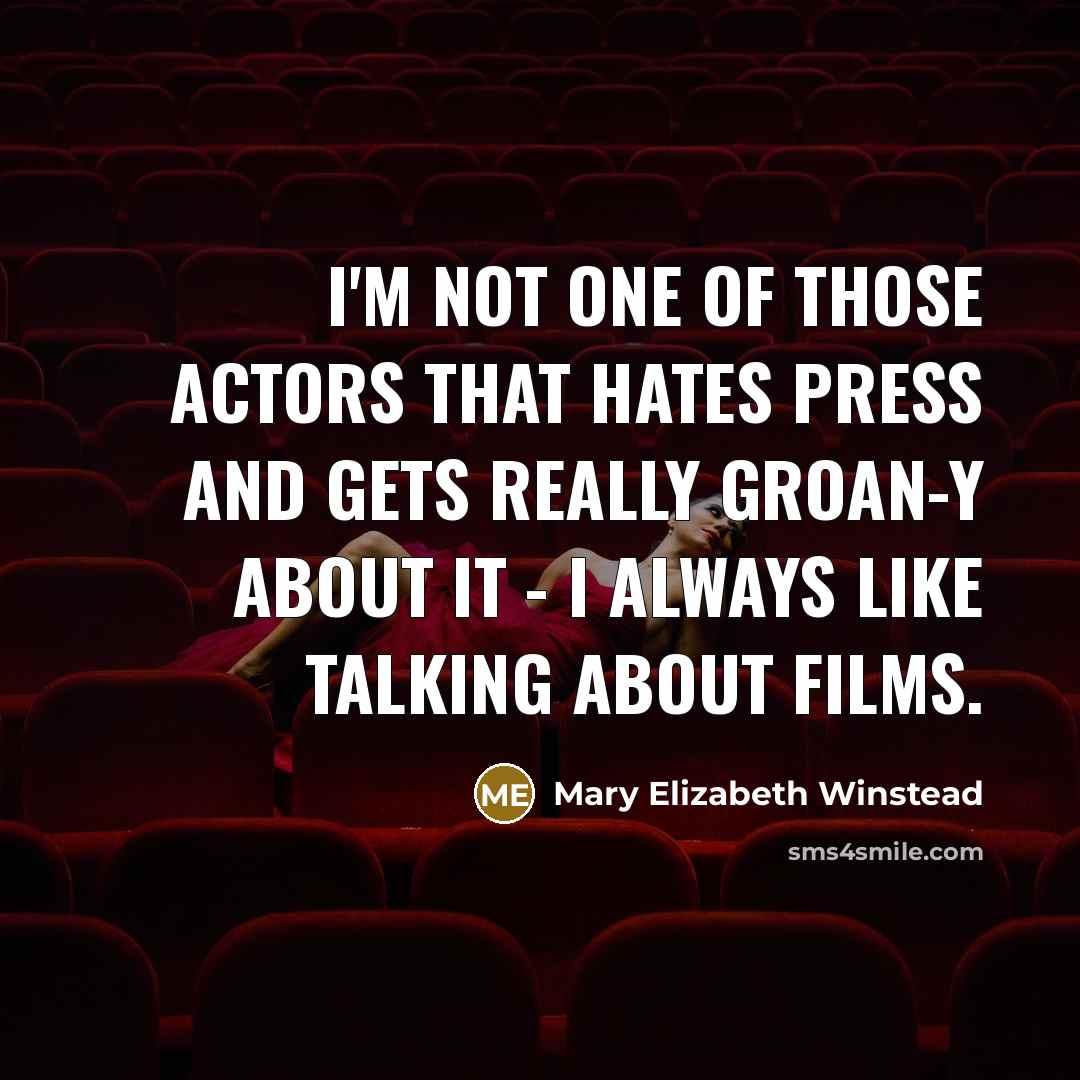 “I'm not one of those actors that hates press and…” quote by Mary Elizabeth Winstead