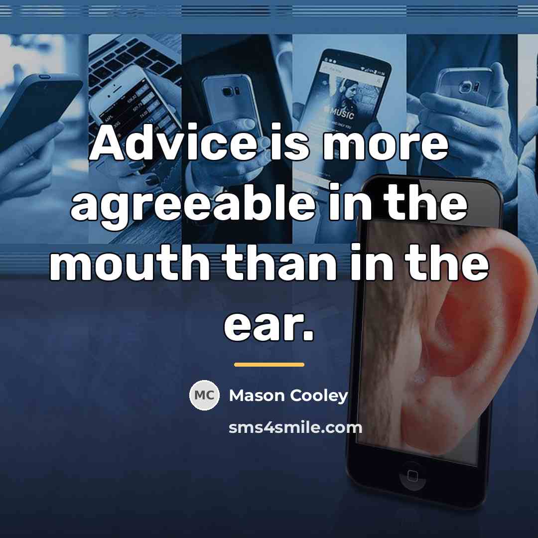 “Advice is more agreeable in the mouth than in the…” quote by Mason Cooley
