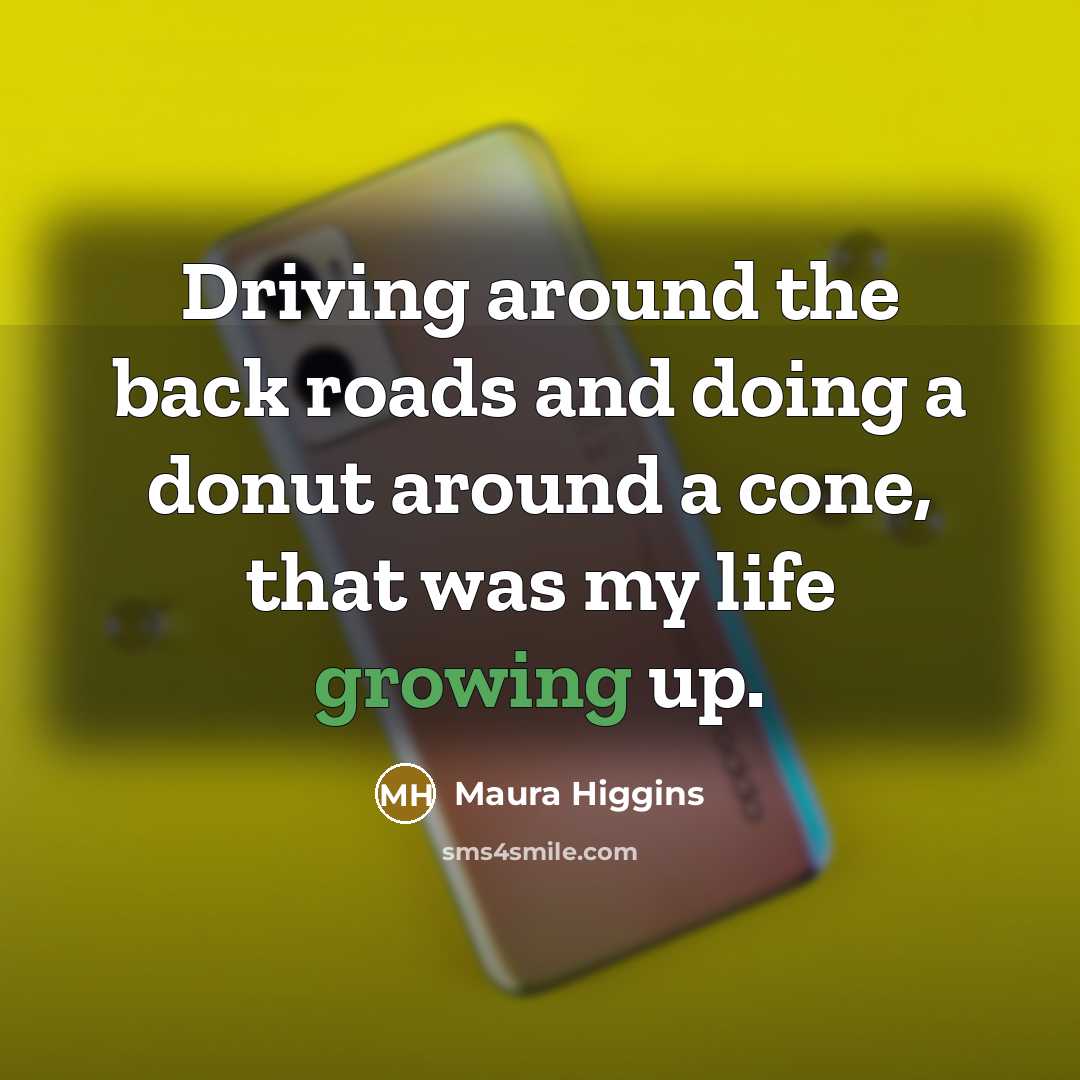“Driving around the back roads and doing a donut around…” quote by Maura Higgins