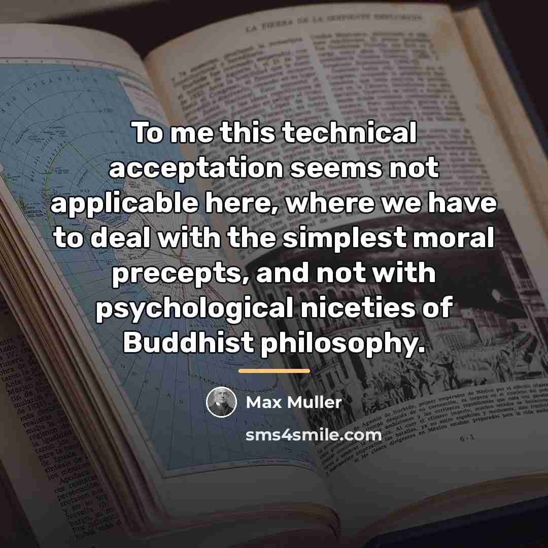 “To me this technical acceptation seems not applicable here, where…” quote by Max Muller