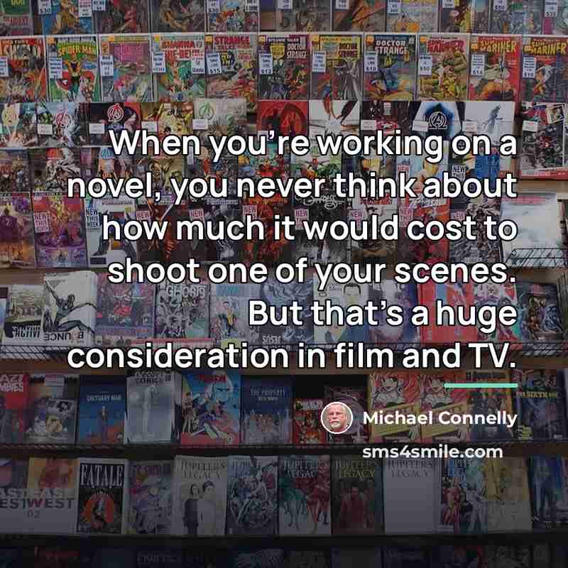 “When you're working on a novel, you never think about…” quote by Michael Connelly