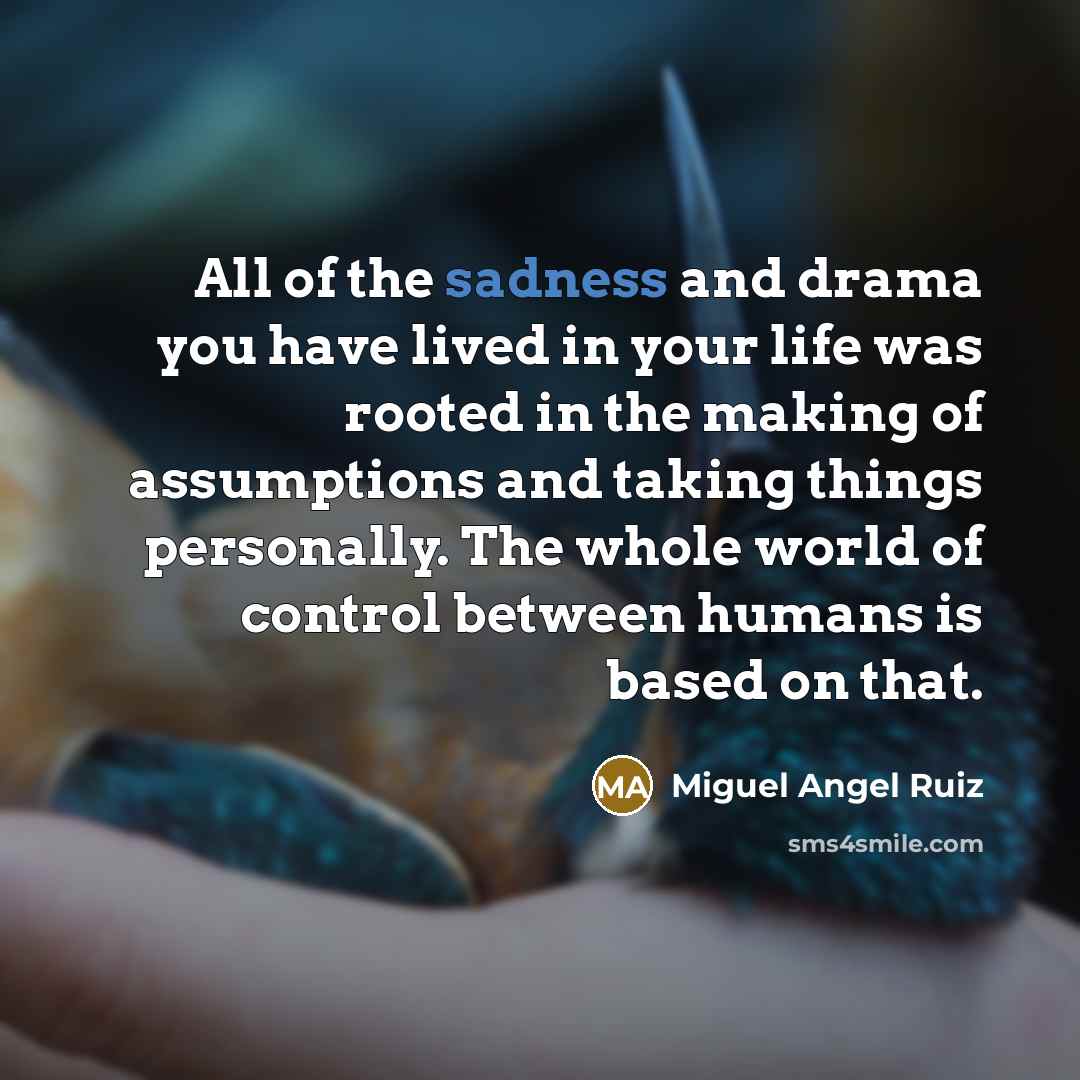 “All of the sadness and drama you have lived in…” quote by Miguel Angel Ruiz