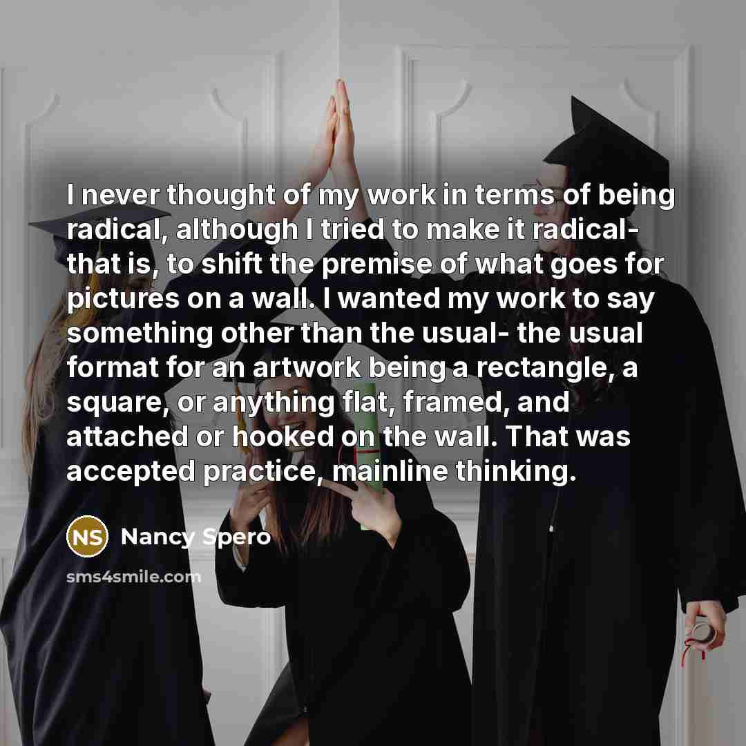 “I never thought of my work in terms of being…” quote by Nancy Spero