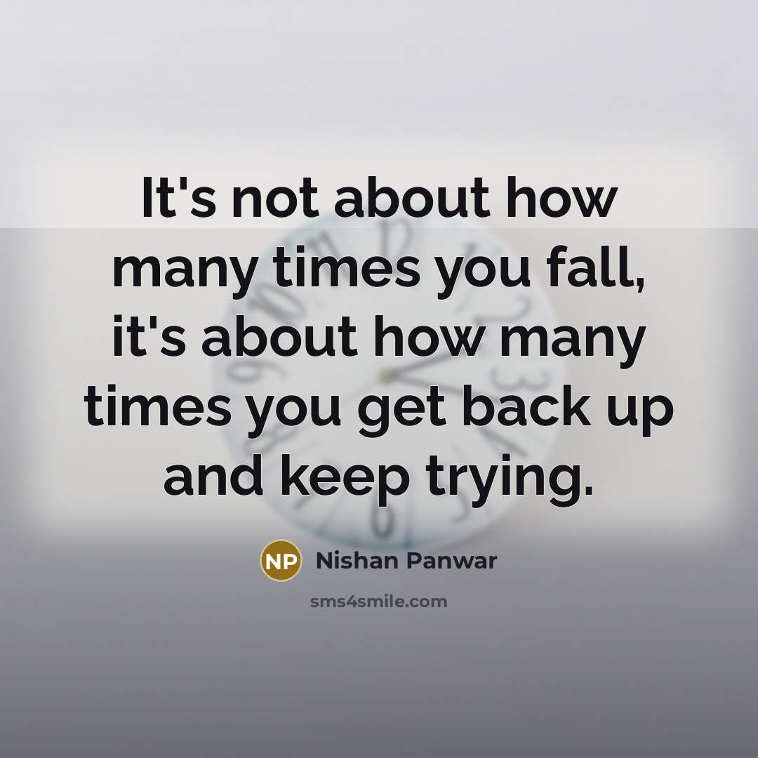“It's not about how many times you fall, it's about…” quote by Nishan Panwar