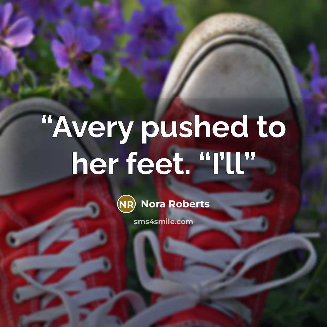 “Avery pushed to her feet. “I’ll” quote by Nora Roberts